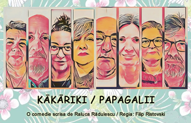 5,6 si 7 septembrie 2025 - Trupa Măgura prezintă KĀKĀRIKI / PAPAGALII